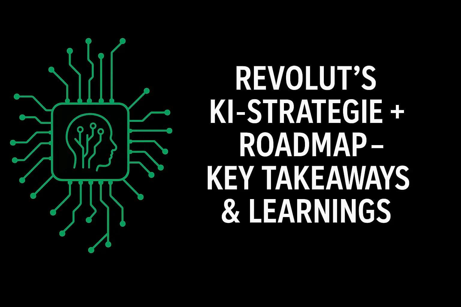 Revolut's KI-Strategie + ROADMAP - Key Takeways & Learnings