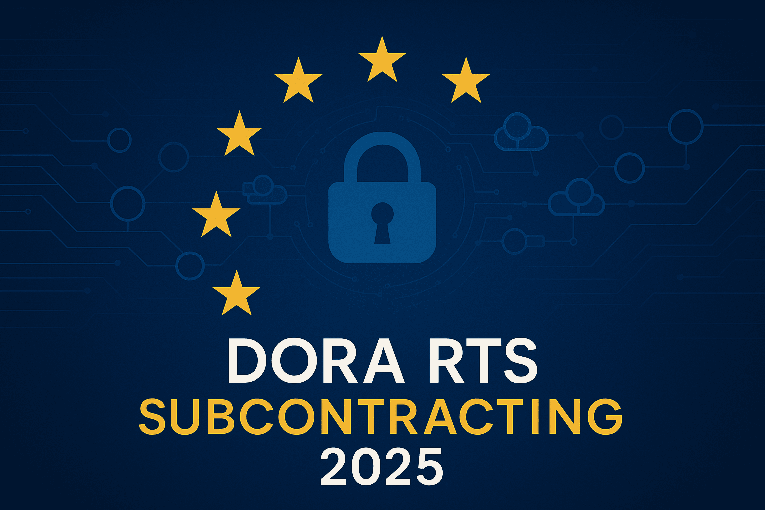 DORA RTS zum Subcontracting: Neue Pflichten für Finanzunternehmen 2025